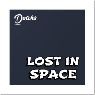 lost in space - Dotchs Posters and Art